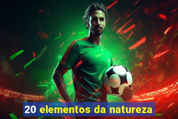 20 elementos da natureza